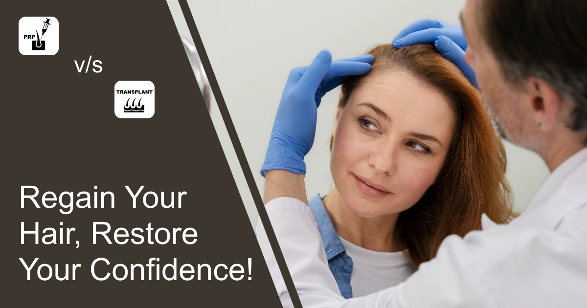 PRP Hair Treatment vs. Hair Transplant